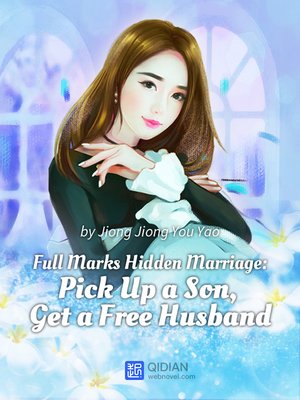 cover image of Full Marks Hidden Marriage-Pick Up a Son, Get a Free Husband 3